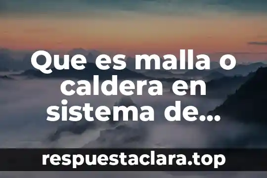 Que es malla o caldera en sistema de lubricacon