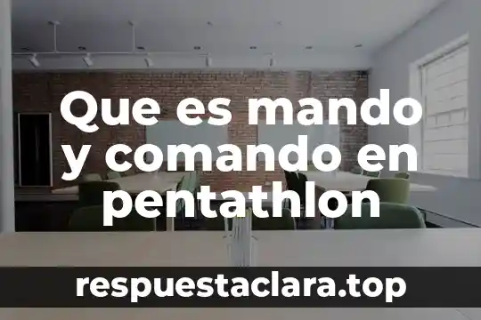 Que es mando y comando en pentathlon