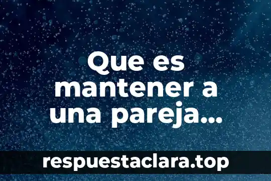 Que es mantener recursos en sistema operativo 3 Que es mantener a una pareja economicamente