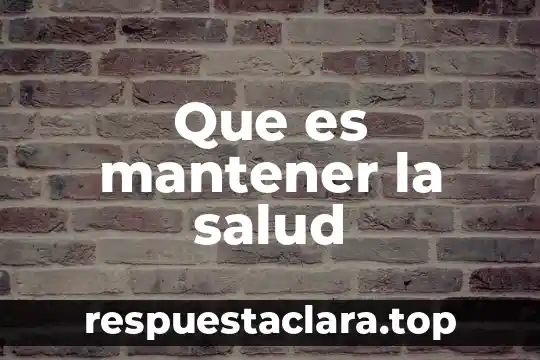 Que es mantener recursos en sistema operativo 5 Que es mantener la salud