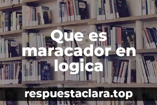 Que es maracador en logica