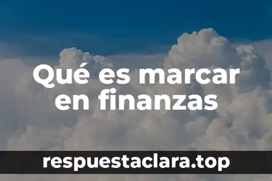 Qué es marcar en finanzas