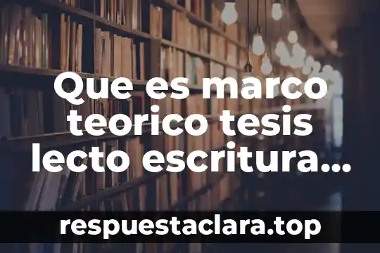 Que es marco teorico tesis lecto escritura preescolar