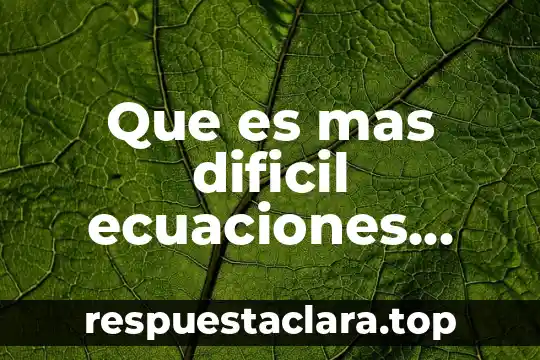 ¿Qué es más difícil cálculo o econometría? 8 Que es mas dificil ecuaciones diferenciales y calculo vectorial
