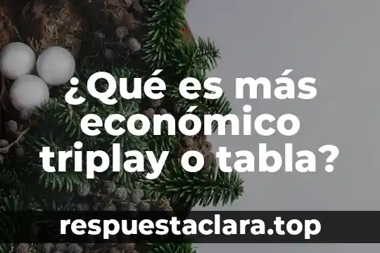 ¿Qué es más económico triplay o tabla?