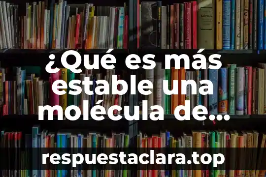 Por que es importante tener una firma estable 5 ¿Qué es más estable una molécula de agua o acetona?