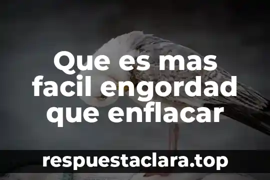 Que es mas facil engordad que enflacar