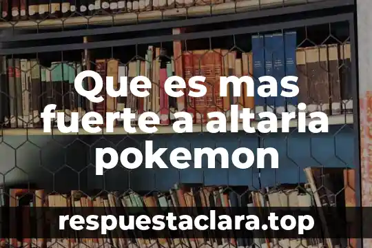 Que es mas fuerte a altaria pokemon