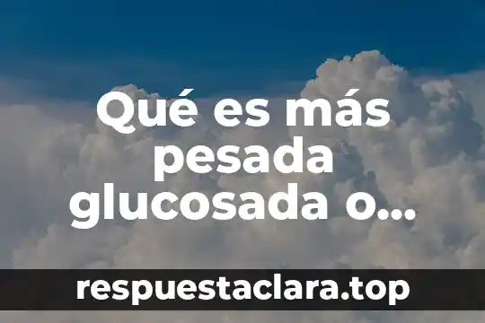 Qué es más pesada glucosada o agua bidestilada