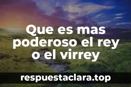 Textos bíblicos de Dios que es Rey 4 Que es mas poderoso el rey o el virrey
