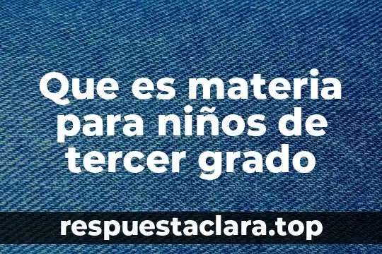 Que es la cultura de sexto grado 6 Que es materia para niños de tercer grado