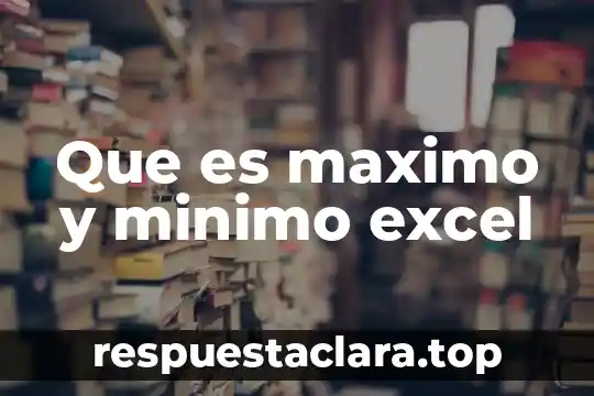Que es maximo y minimo excel