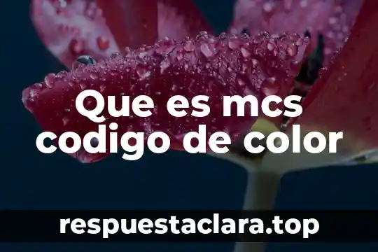 Que es mcs codigo de color