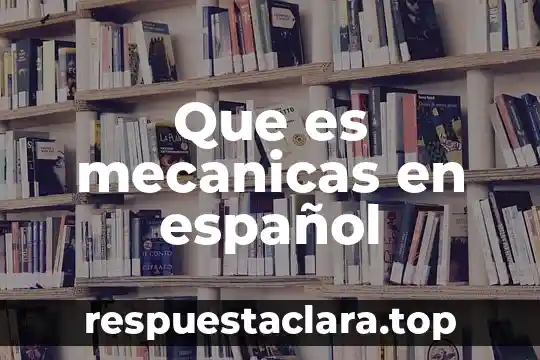 Que es salicylic acid en español 3 Que es mecanicas en español