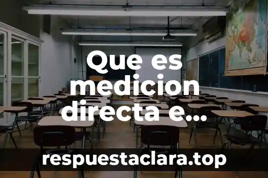 Que es medicion directa e indirecta en fisica con ejemplos