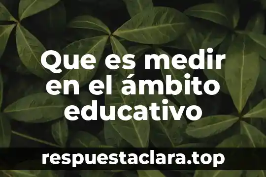 Que es medir en el ámbito educativo