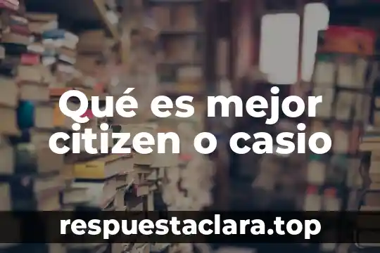 Qué es mejor Monster o Red Bull 3 Qué es mejor citizen o casio