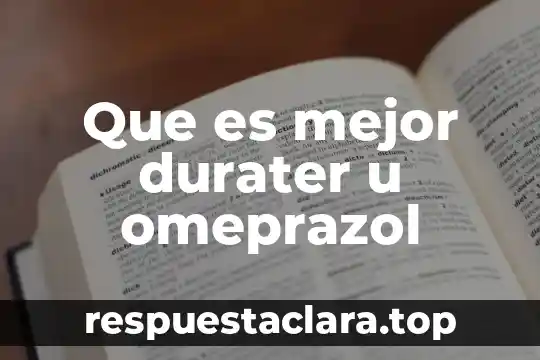 Que es mejor durater u omeprazol