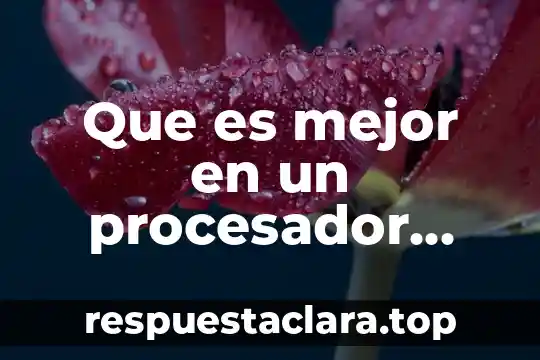Que es mejor en un procesador menos o mas frecuencia
