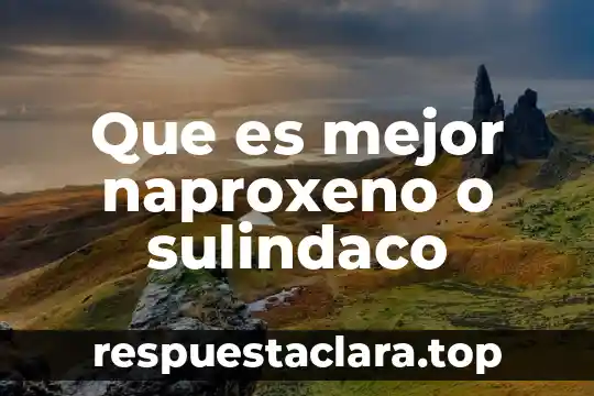 Que es mejor pene grueso o delgado 4 Que es mejor naproxeno o sulindaco