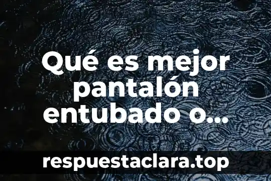 Qué es mejor pantalón entubado o recto mujer