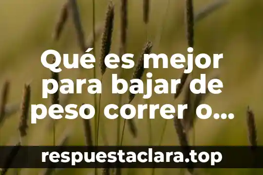 Qué es mejor para bajar de peso correr o pesas