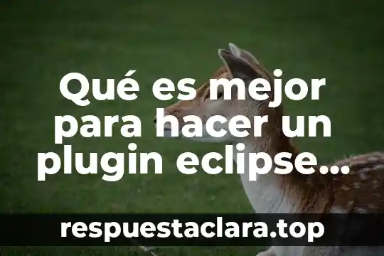 Que es un eclipse de sol total 4 Qué es mejor para hacer un plugin eclipse o netbeans