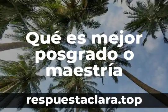 Posgrado en la psicología que es 3 Qué es mejor posgrado o maestría
