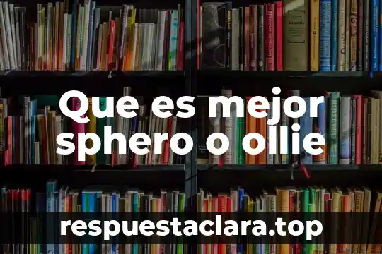Que es mejor sphero o ollie