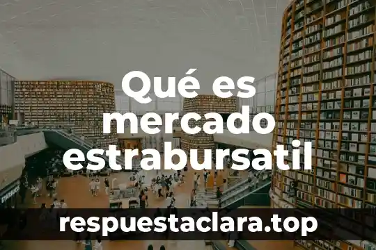 Qué es mercado estrabursatil