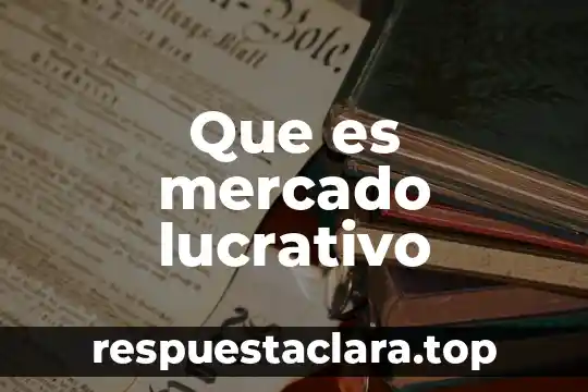 Que es mercado lucrativo