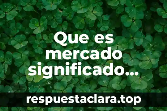 Que es un ensayo scielo 3 Que es mercado significado scielo
