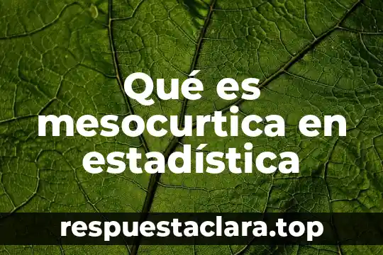 Que es verosimilitud de un modelo estadistica 4 Qué es mesocurtica en estadística