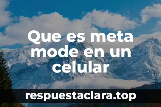 Que es meta mode en un celular