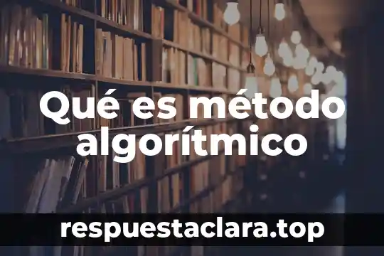 Qué es método algorítmico