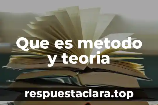 Que es metodo y teoria