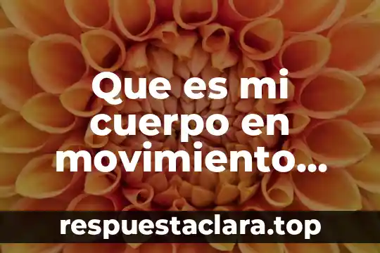 Que es el do re mi fa sol la si 4 Que es mi cuerpo en movimiento educación infantil