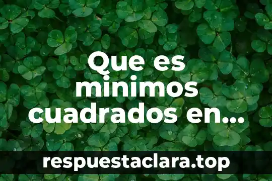 Que es minimos cuadrados en estadistica