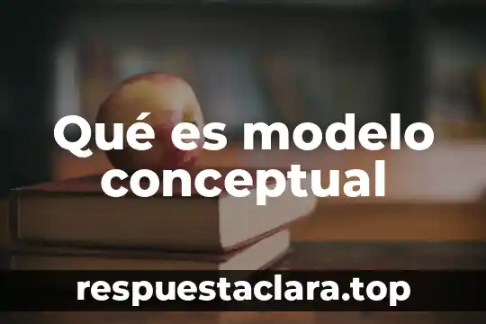 Que es un mapa conceptual so bre ser saludable 6 Qué es modelo conceptual