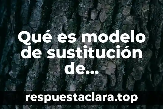 Qué es modelo de sustitución de importaciones en México