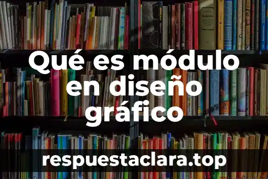 Que es el color en el diseño grafico 8 Qué es módulo en diseño gráfico