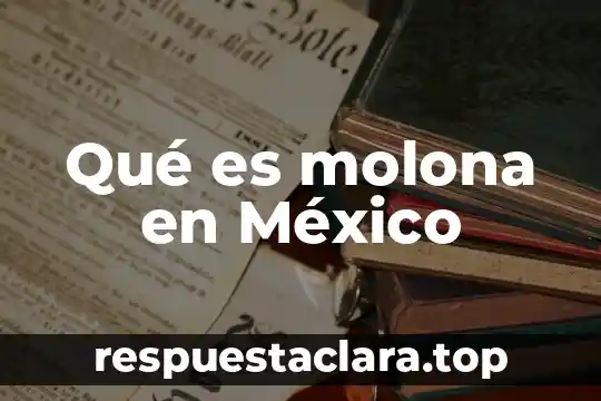 Qué es molona en México