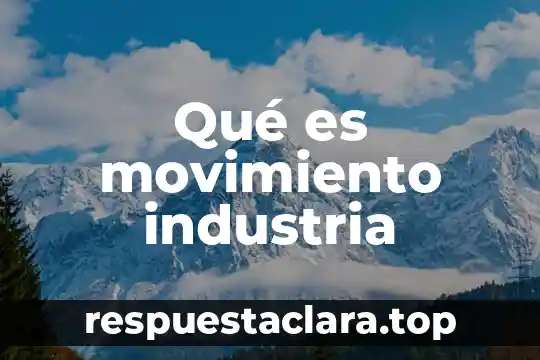Que es el origen del movimiento de los cuerpos 4 Qué es movimiento industria