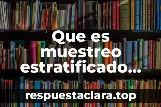 Edward Hall que es cultura 6 Que es muestreo estratificado en estadistica