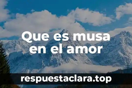 Que es musa en el amor