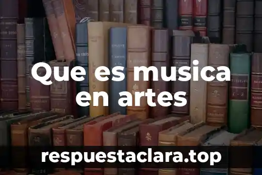 Que es musica en artes