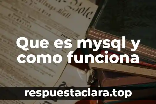 Que es mysql y como funciona