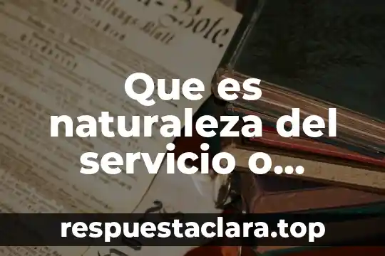 Que es naturaleza del servicio o contrato