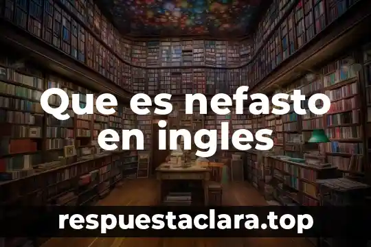 Que es nefasto en ingles