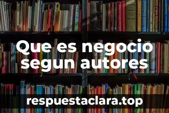 Que es negocio segun autores